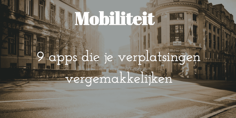 9 apps die je leven vergemakkelijken wanneer je onderweg bent